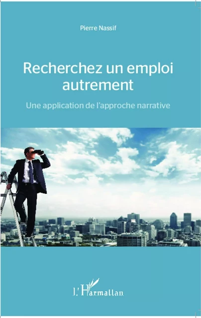 Recherchez un emploi autrement - Pierre Nassif - Editions L'Harmattan