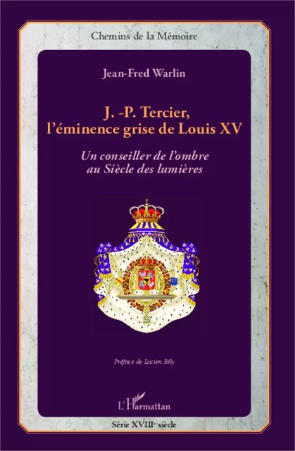 J.-P. Tercier, l'éminence grise de Louis XV - Jean-Fred Warlin - Editions L'Harmattan