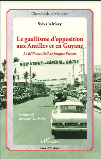 Le gaullisme d'opposition aux Antilles et en Guyane - Sylvain Mary - Editions L'Harmattan