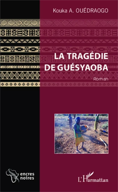 La tragédie de Guésyaoba -  Ouedraogo kouka alexis - Editions L'Harmattan