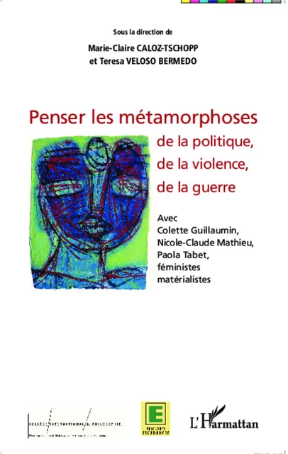 Penser les métamorphoses de la politique, de la violence, de la guerre - Marie-Claire Caloz-Tschopp, Teresa Veloso Bermedo - Editions L'Harmattan