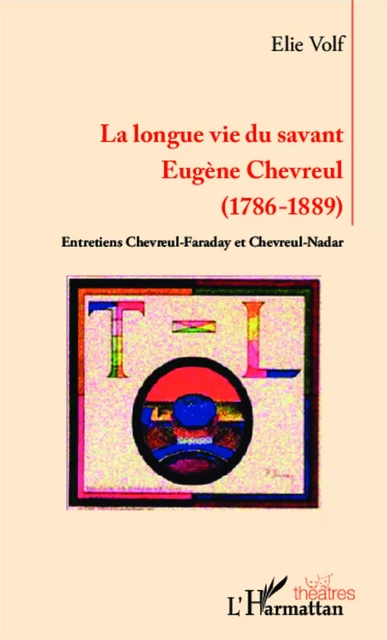 Longue vie du savant Eugène Chevreul - Élie Volf - Editions L'Harmattan