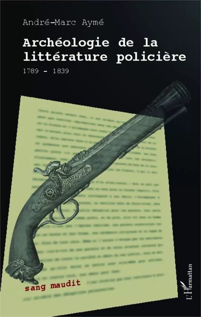 Archéologie de la littérature policière - Andre marc Ayme - Editions L'Harmattan