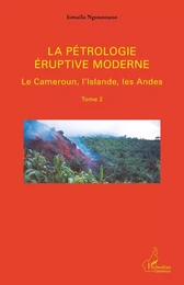 La pétrologie éruptive moderne (Tome 2)