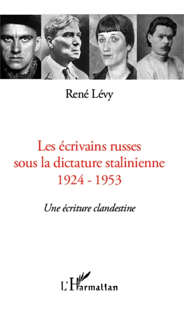 Les écrivains russes sous la dictature stalinienne - René Lévy - Editions L'Harmattan