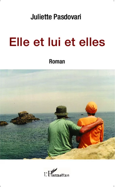 Elle et lui et elles - Juliette Pasdovari - Editions L'Harmattan