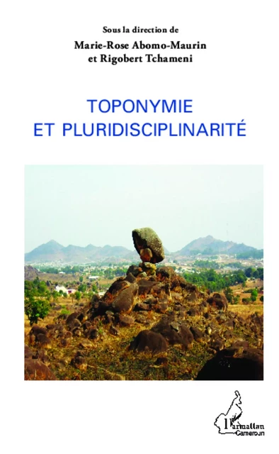 Toponymie et pluridisciplinarité - Marie-Rose Abomo-Mvondo Maurin, Rigobert Tchameni - Editions L'Harmattan