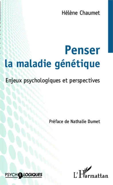 Penser la maladie génétique - Hélène Chaumet - Editions L'Harmattan