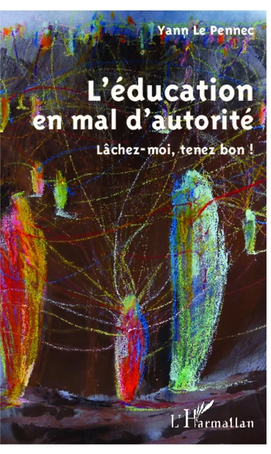 L'éducation en mal d'autorité - Yann Le Pennec - Editions L'Harmattan