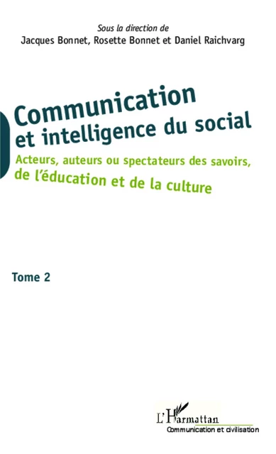 Communication et intelligence du social (Tome 2) - Rosette Bonnet, Daniel Raichvarg, Jacques Bonnet - Editions L'Harmattan