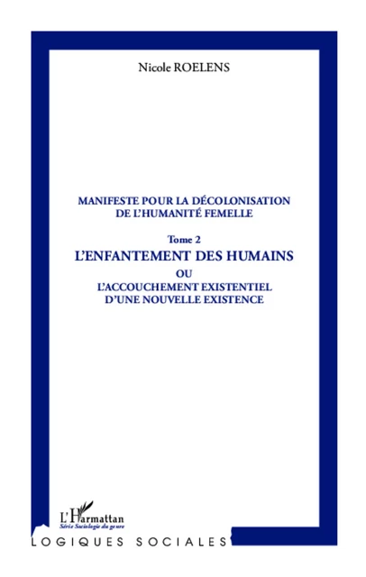 Manifeste pour la décolonisation de l'humanité femelle (Tome 2) - Nicole Roelens - Editions L'Harmattan