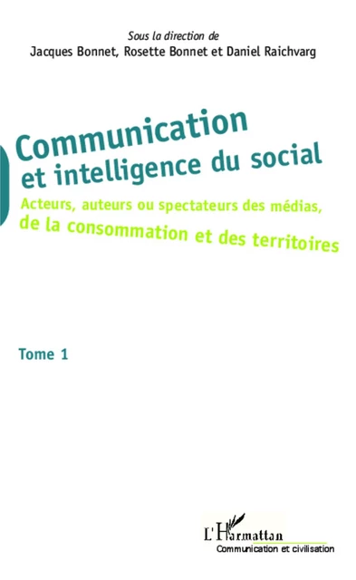 Communication et intelligence du social (Tome 1) - Rosette Bonnet, Daniel Raichvarg, Jacques Bonnet - Editions L'Harmattan