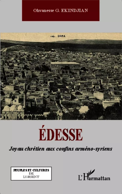 Edesse - Ohvanesse G. Ekindjian - Editions L'Harmattan