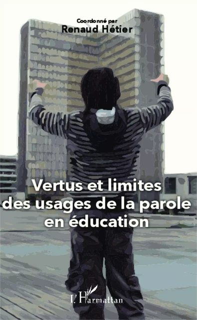 Vertus et limites des usages de la parole en éducation - Renaud Hétier - Editions L'Harmattan