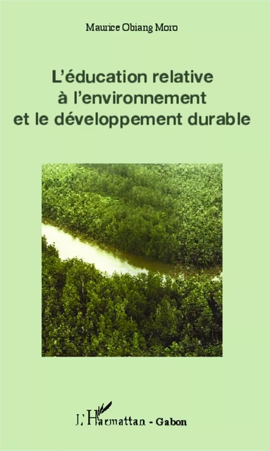 Education relative à l'environnement et le développement durable - Maurice Obiang Moro - Editions L'Harmattan