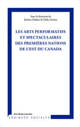 Arts performatifs et spectaculaires des Premières Nations de l'Est du Canada