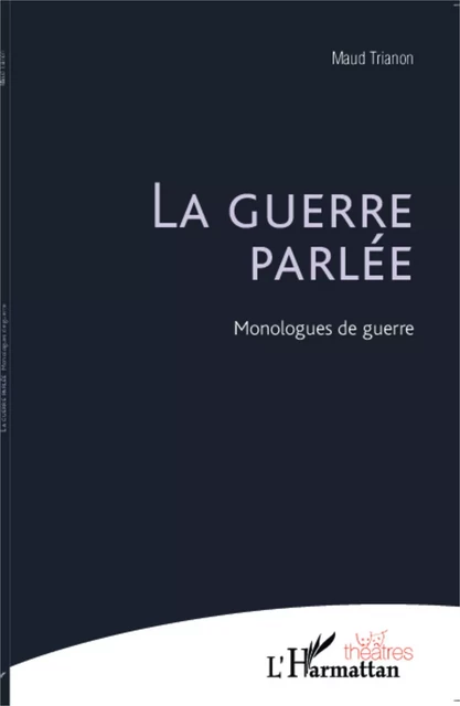 La guerre parlée - MAUD TRIANON - Editions L'Harmattan