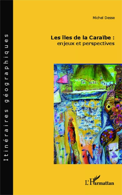 Les îles de la Caraïbe : enjeux et perspectives - Michel Desse - Editions L'Harmattan