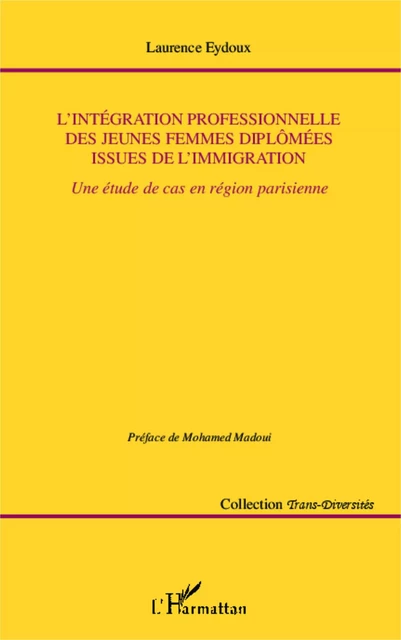 L'intégration professionnelle des jeunes femmes diplômées issues de l'immigration - Laurence Eydoux - Editions L'Harmattan