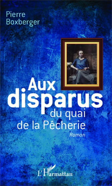 Aux disparus du quai de la Pêcherie - Pierre Boxberger - Editions L'Harmattan