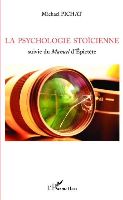 La psychologie stoïcienne suivie du Manuel d'Épictète - Michael Pichat - Editions L'Harmattan