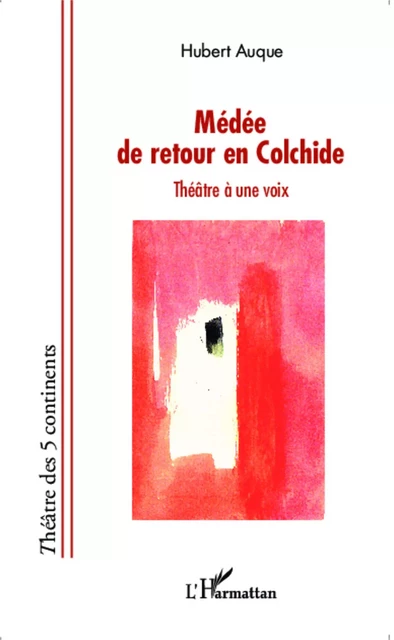 Médée de retour en Colchide - Hubert Auque - Editions L'Harmattan