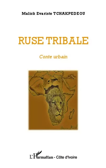 Ruse tribale - Malick Evariste Tchakpedeou - Harmattan Côte d'Ivoire