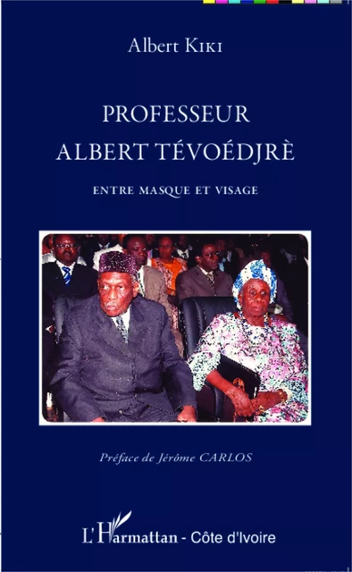 Professeur Albert Tévoédjrè -  Kiki albert - Editions L'Harmattan