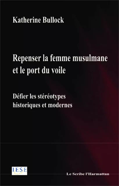 Repenser la femme musulmane et le port du voile - Katherine Bullock - Editions L'Harmattan