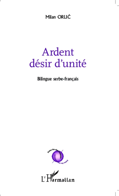 Ardent désir d'unité - Milan Orlic - Editions L'Harmattan