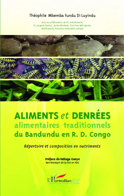 Aliments et denrées alimentaires traditionnels du Bandundu en R.D. Congo - Théophile Mbemba Fundu Di Luyindu - Editions L'Harmattan