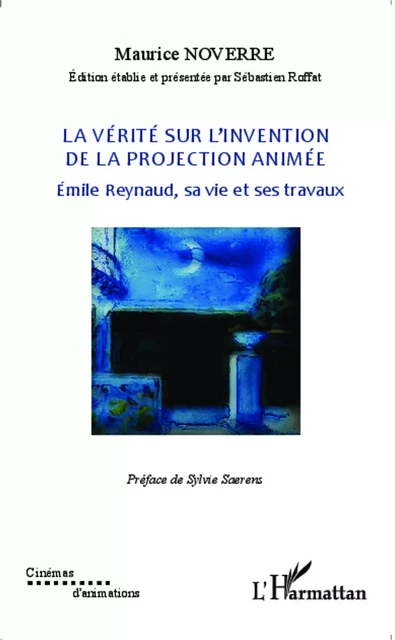 La vérité sur l'invention de la projection animée - Maurice Noverre - Editions L'Harmattan