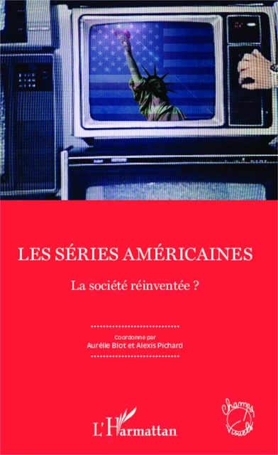 Les séries américaines - Alexis Pichard, Aurélie Blot - Editions L'Harmattan