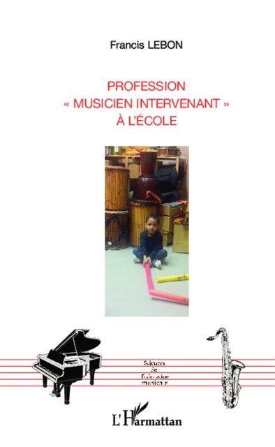 Profession "musicien intervenant" à l'école - Francis Lebon - Editions L'Harmattan