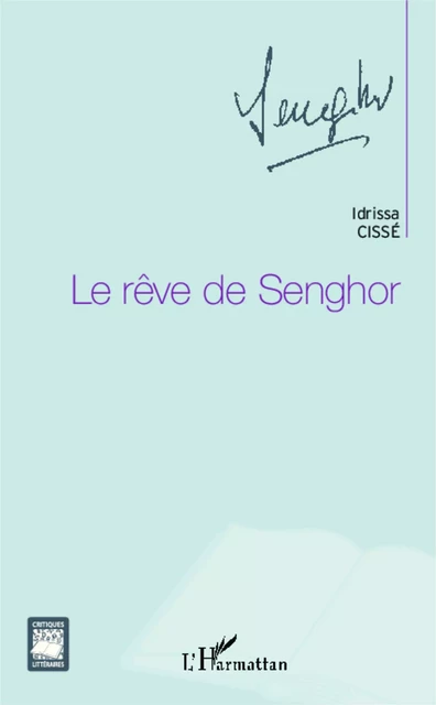 Le rêve de Senghor - Idrissa Cisse - Editions L'Harmattan