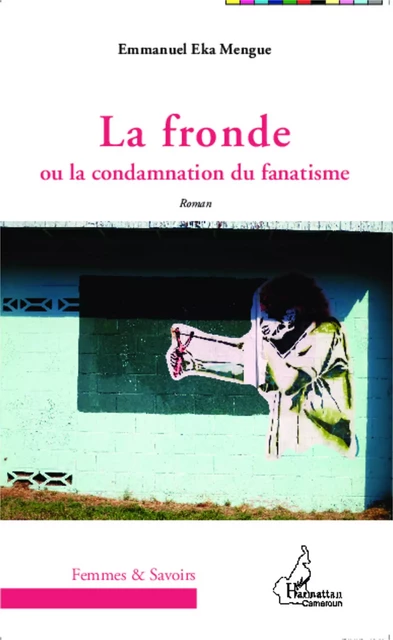 La fronde - Emmanuel Eka Mengue - Editions L'Harmattan