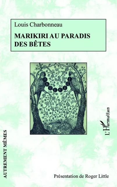 Marikiri au paradis des bêtes - Ouvrage inédit - Louis Charbonneau - Editions L'Harmattan