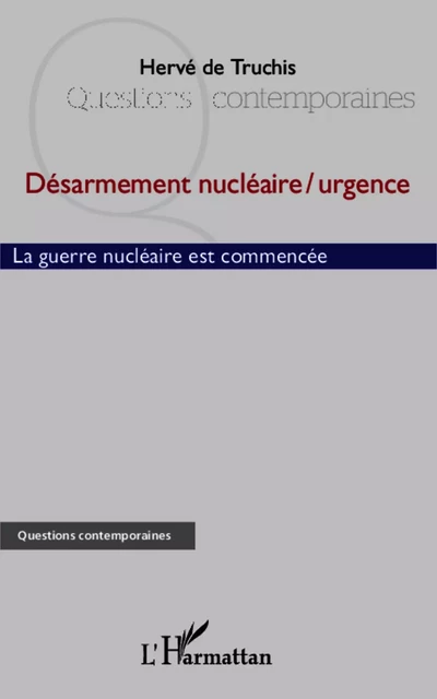 Désarmement nucléaire / urgence - Hervé de Truchis - Editions L'Harmattan