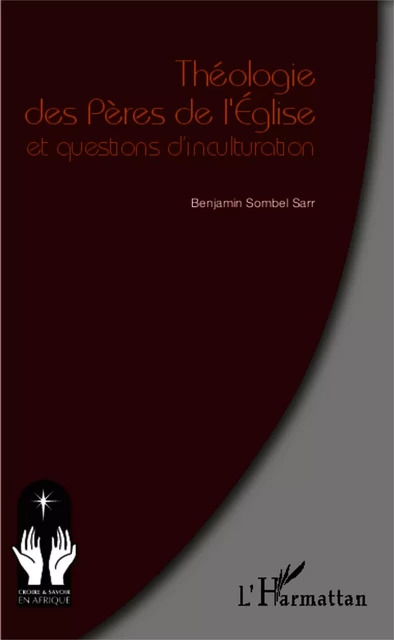 Théologie des Pères de l'Eglise et questions d'inculturation -  Sombel sarr benjamin - Editions L'Harmattan