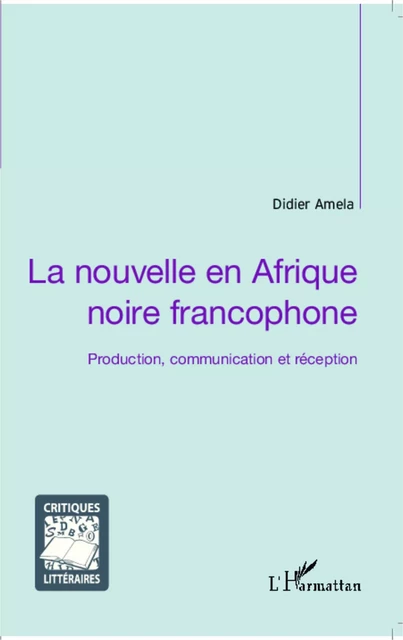 La nouvelle en Afrique noire francophone - Didier Amela - Editions L'Harmattan