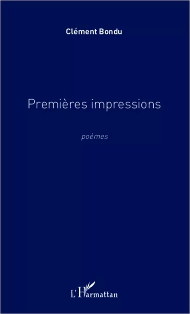 Premières impressions - Clément Bondu - Editions L'Harmattan