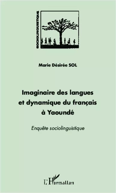 Imaginaire des langues et dynamique du français à Yaoundé - Marie-Desirée Sol Amougou - Editions L'Harmattan