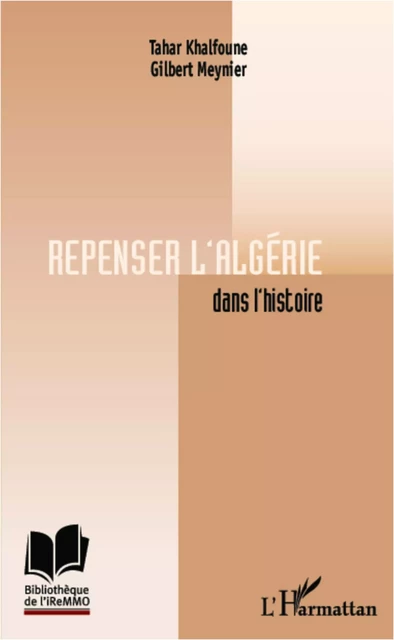 Repenser l'Algérie dans l'histoire - Gilbert Meynier, Tahar Khalfoune - Editions L'Harmattan