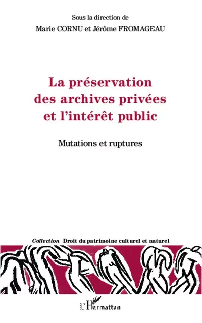 La préservation des archives privées et l'intérêt public - Jérôme Fromageau, Marie Cornu - Editions L'Harmattan