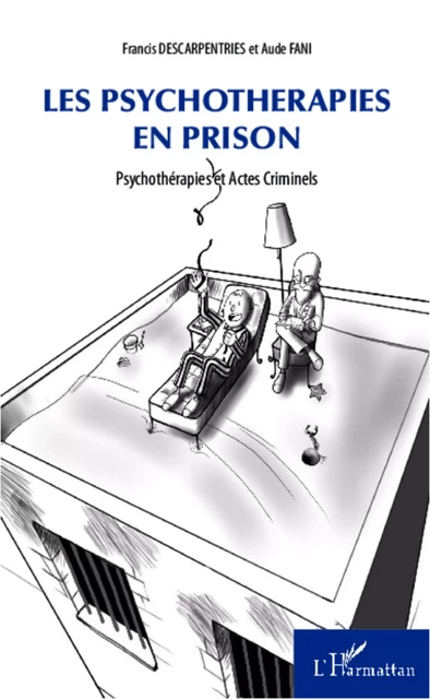 Les psychothérapies en prison - Francis Descarpentries, Aude Fani - Editions L'Harmattan