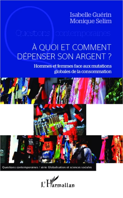 A quoi et comment dépenser son argent ? - Monique Selim, Isabelle Guérin - Editions L'Harmattan