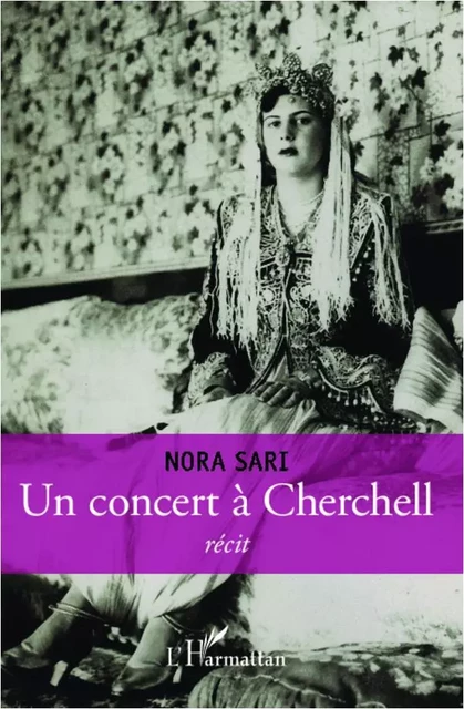 Un concert à Cherchell - Nora Sari - Editions L'Harmattan