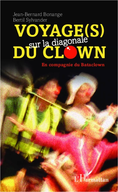 Voyage(s) sur la diagonale du clown - Bertil Sylvander, Jean-Bernard Bonange - Editions L'Harmattan