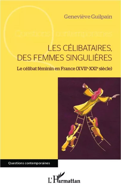 Les célibataires, des femmes singulières - Geneviève GUILPAIN - Editions L'Harmattan