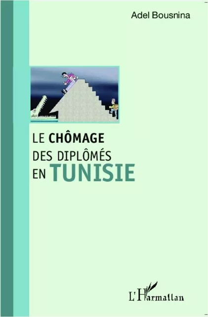 Le chômage des diplômés en Tunisie - Adel Bousnina - Editions L'Harmattan